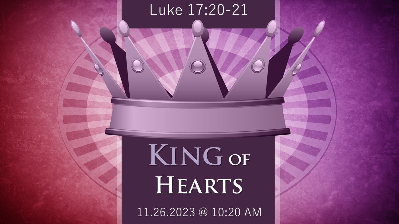The King Of Hearts (Luke 17:20-21)