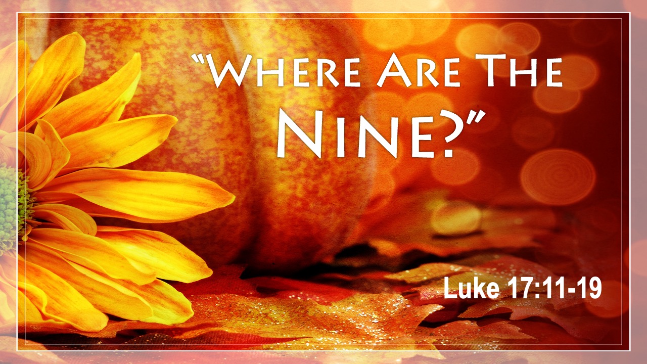 Where Are The Nine? (Luke 17:11-19)