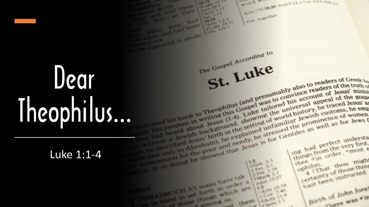 Dear Theophilus... (Luke 1:1-4)
