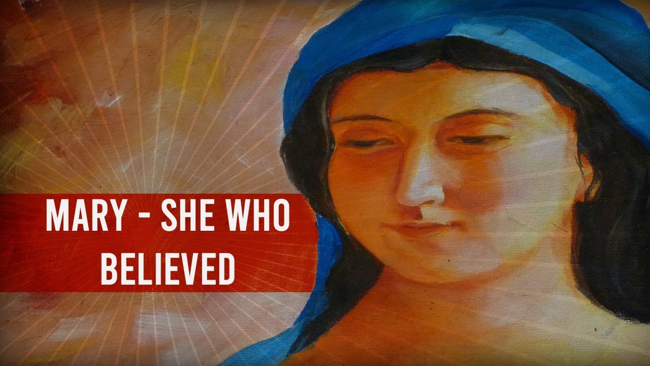 Mary - She Who Believed (Luke 1:26-38)
