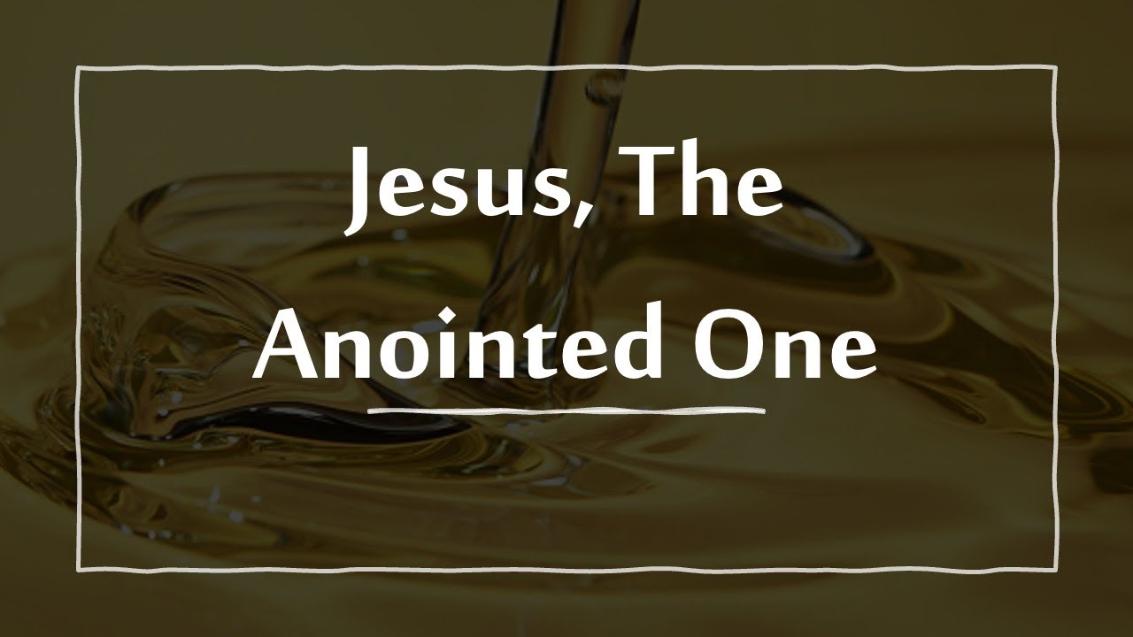 Jesus: The Anointed One (Luke 4:14-44)