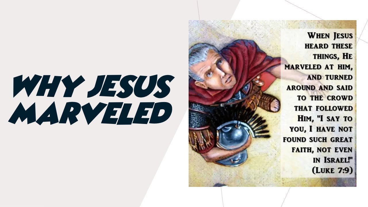 Why Jesus Marveled (Luke 7:1-10)