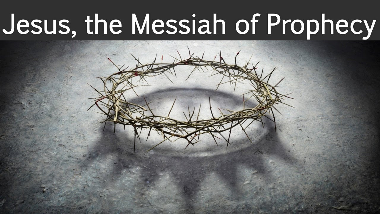 Jesus - The Messiah Of Prophecy