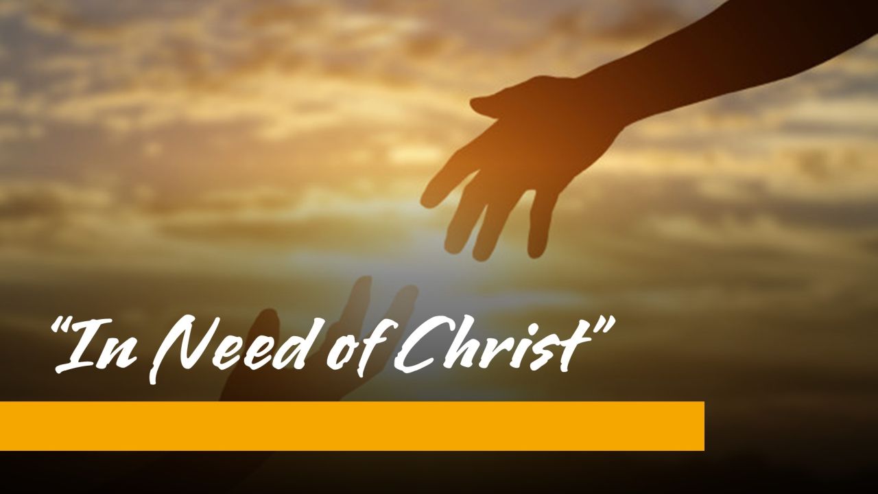 In Need Of Christ