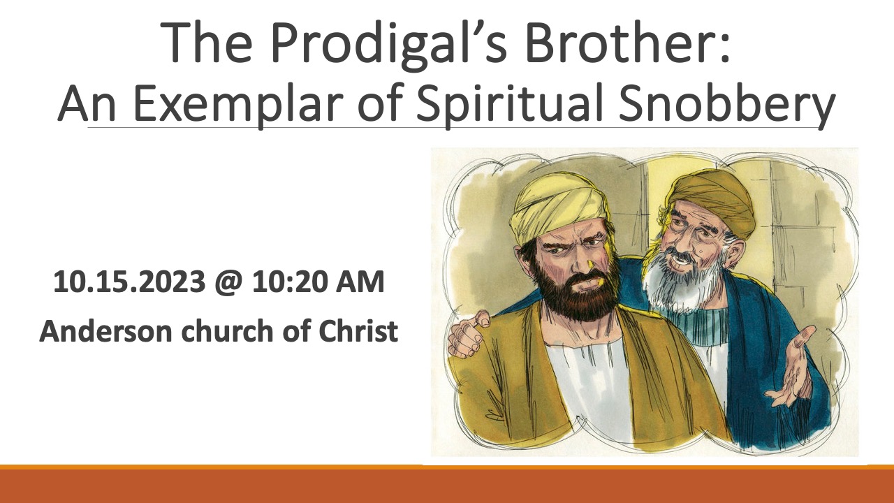 The Prodigal's Brother: An Exemplar of Spiritual Snobbery (Luke 15:25-32)
