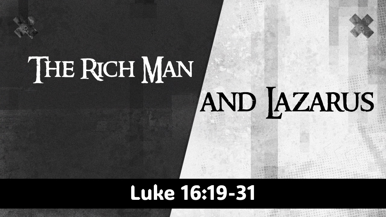 The Rich Man And Lazarus (Luke 16:19-31)