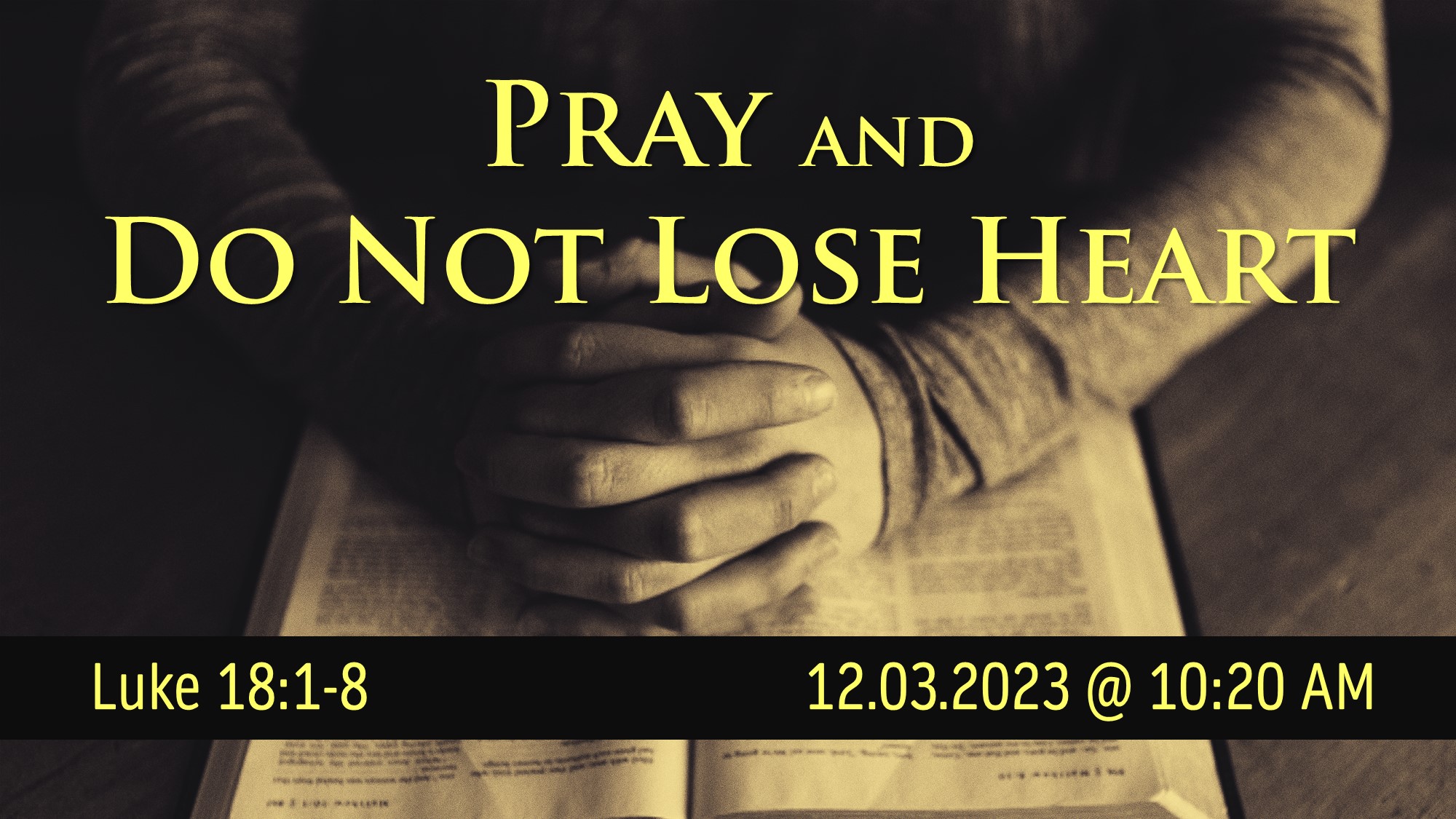 Pray and Do Not Lose Heart (Luke 18:1-8)