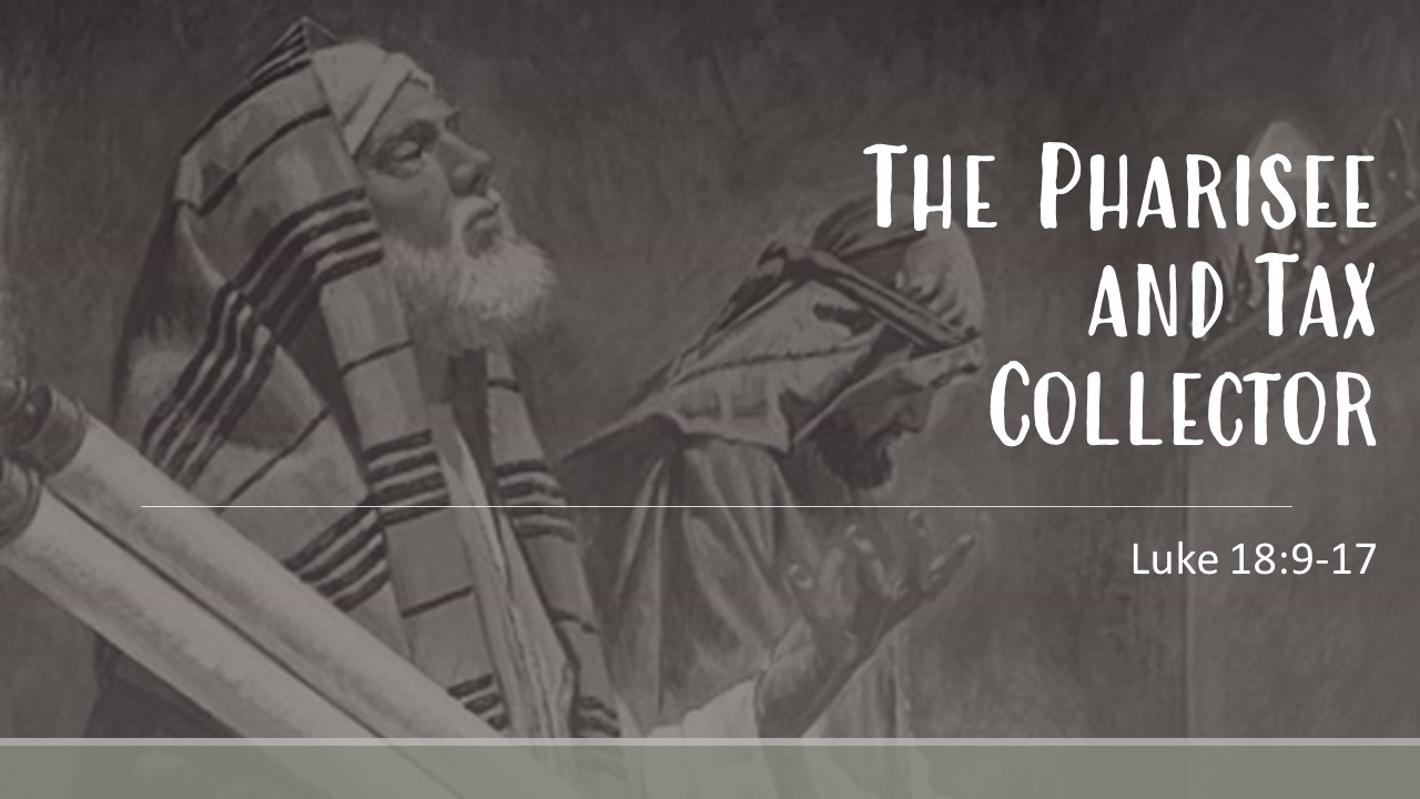 The Pharisee and the Tax Collector (Luke 18:9-17)