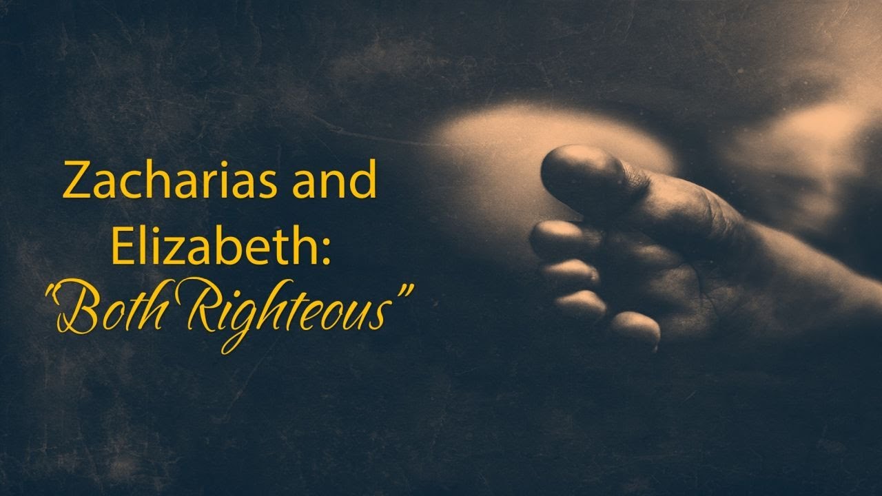 Zacharias and Elizabeth: Both Righteous (Luke 1:5-25)
